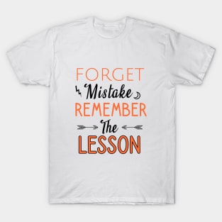 Forget mistake remember the lesson T-Shirt